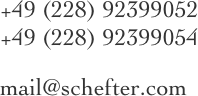 
+49 (228) 92399052  +49 (228) 92399054
mail@schefter.com